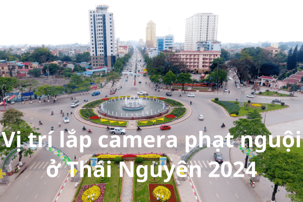 vị trí lắp camera phạt nguội ở Thái Nguyên