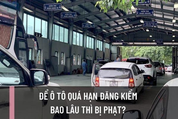 Đăng kiểm là gì? Không đăng kiểm xe ô tô có bị phạt không?